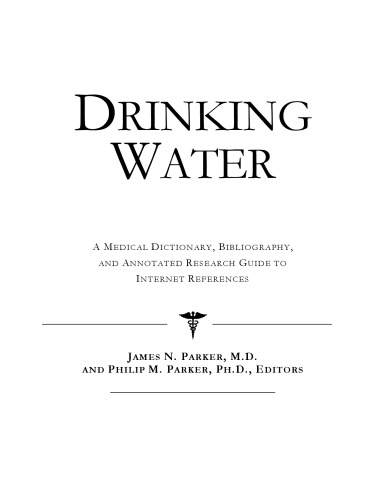 Drinking Water - A Medical Dictionary, Bibliography, and Annotated Research Guide to Internet References
