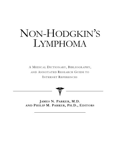 Non-Hodgkin's Lymphoma - A Medical Dictionary, Bibliography, and Annotated Research Guide to Internet References