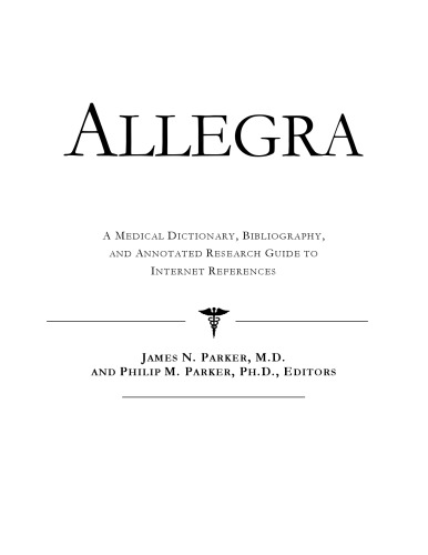Allegra: A Medical Dictionary, Bibliography, and Annotated Research Guide to Internet References