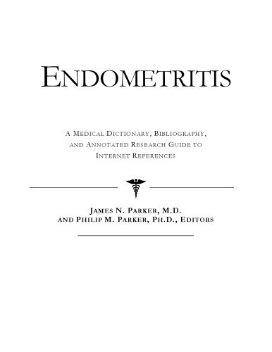 Endometritis - A Medical Dictionary, Bibliography, and Annotated Research Guide to Internet References