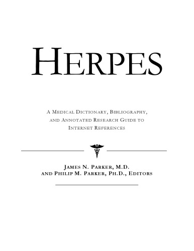 Herpes - A Medical Dictionary, Bibliography, and Annotated Research Guide to Internet References