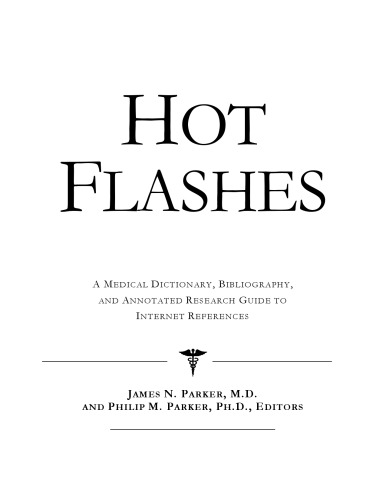 Hot Flashes - A Medical Dictionary, Bibliography, and Annotated Research Guide to Internet References
