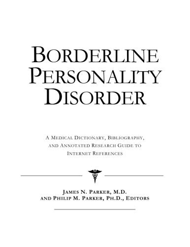 Borderline Personality Disorder - A Medical Dictionary, Bibliography, and Annotated Research Guide to Internet References