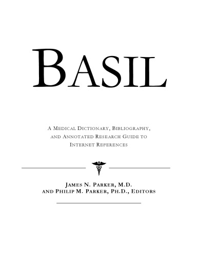 Basil - A Medical Dictionary, Bibliography, and Annotated Research Guide to Internet References
