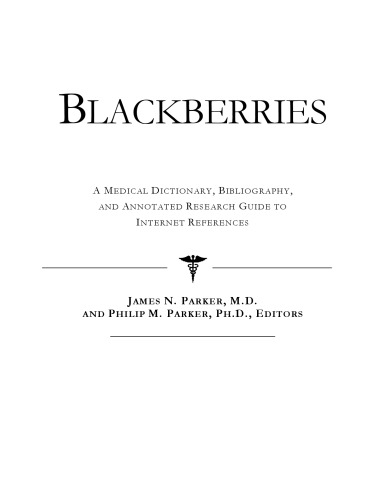 Blackberries: A Medical Dictionary, Bibliography, and Annotated Research Guide to Internet References