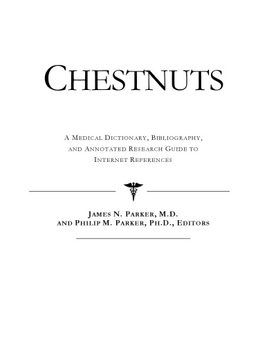 Chestnuts: A Medical Dictionary, Bibliography, and Annotated Research Guide to Internet References