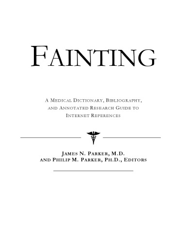 Fainting - A Medical Dictionary, Bibliography, and Annotated Research Guide to Internet References