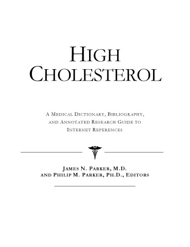 High Cholesterol - A Medical Dictionary, Bibliography, and Annotated Research Guide to Internet References