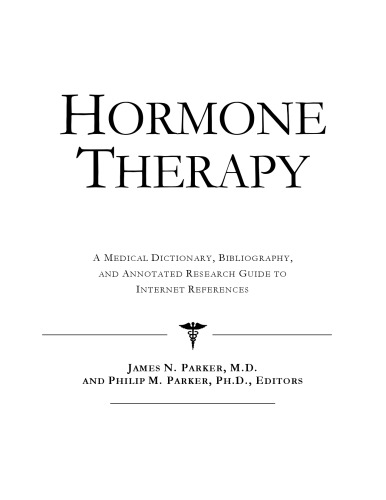 Hormone Therapy - A Medical Dictionary, Bibliography, and Annotated Research Guide to Internet References