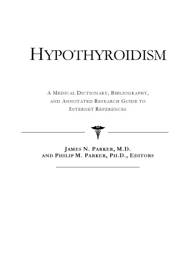Hypothyroidism - A Medical Dictionary, Bibliography, and Annotated Research Guide to Internet References