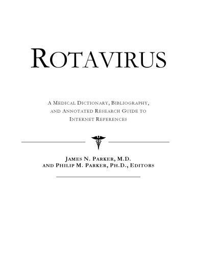 Rotavirus - A Medical Dictionary, Bibliography, and Annotated Research Guide to Internet References