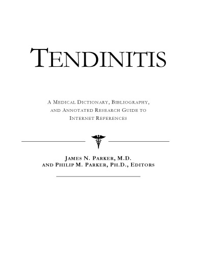Tendinitis - A Medical Dictionary, Bibliography, and Annotated Research Guide to Internet References