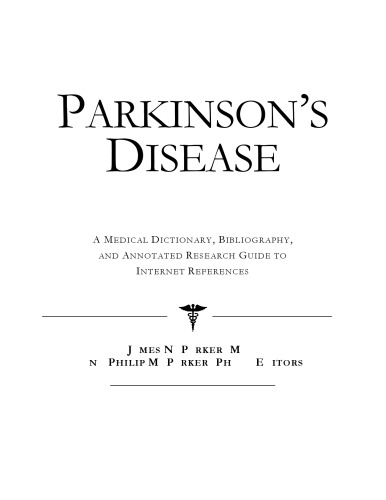 Parkinson's Disease - A Medical Dictionary, Bibliography, and Annotated Research Guide to Internet References