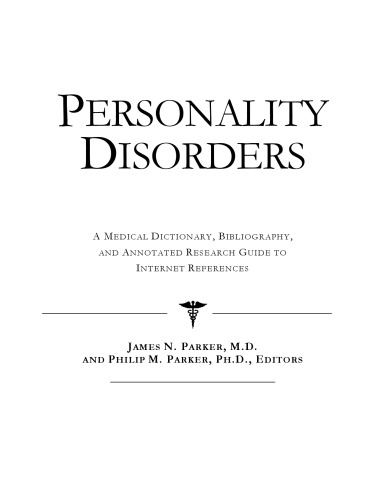 Personality Disorders - A Medical Dictionary, Bibliography, and Annotated Research Guide to Internet References