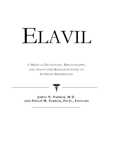 Elavil: A Medical Dictionary, Bibliography, And Annotated Research Guide To Internet References