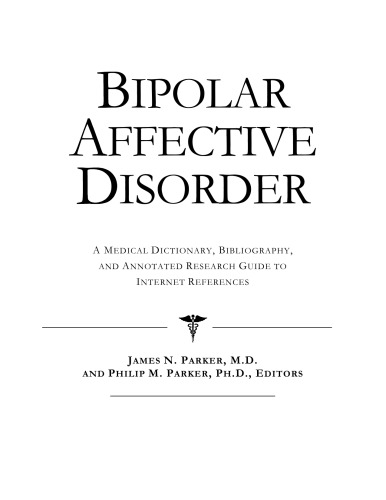 Bipolar Affective Disorder - A Medical Dictionary, Bibliography, and Annotated Research Guide to Internet References