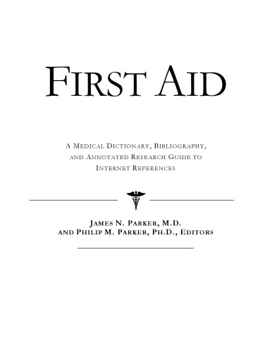 First Aid - A Medical Dictionary, Bibliography, and Annotated Research Guide to Internet References