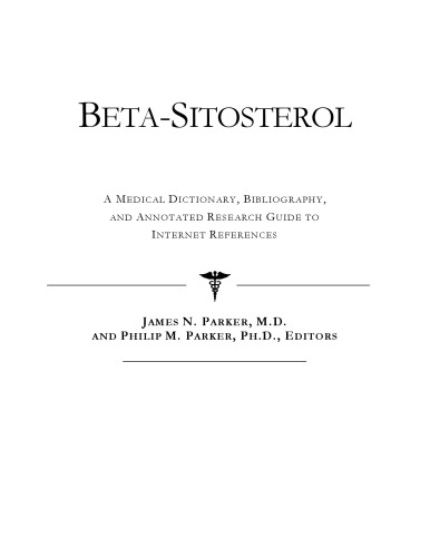 Betasitosterol: A Medical Dictionary, Bibliography, And Annotated Research Guide To Internet References
