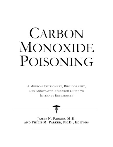 Carbon Monoxide Poisoning - A Medical Dictionary, Bibliography, and Annotated Research Guide to Internet References