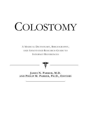 Colostomy - A Medical Dictionary, Bibliography, and Annotated Research Guide to Internet References