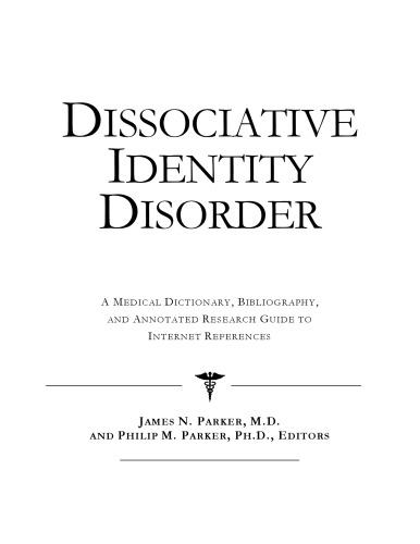 Dissociative Identity Disorder: A Medical Dictionary, Bibliography, And Annotated Research Guide To Internet References