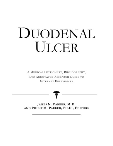 Duodenal Ulcer - A Medical Dictionary, Bibliography, and Annotated Research Guide to Internet References
