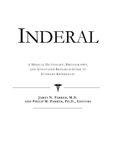 Inderal: A Medical Dictionary, Bibliography, And Annotated Research Guide To Internet References