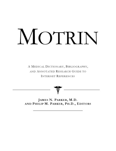 Motrin: A Medical Dictionary, Bibliography, And Annotated Research Guide To Internet References