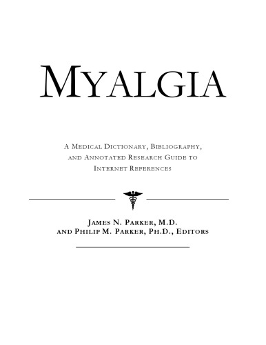 Myalgia - A Medical Dictionary, Bibliography, and Annotated Research Guide to Internet References