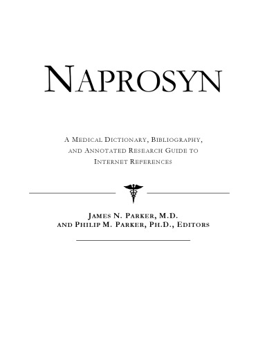 Naprosyn: A Medical Dictionary, Bibliography, And Annotated Research Guide To Internet References
