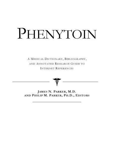 Phenytoin - A Medical Dictionary, Bibliography, and Annotated Research Guide to Internet References