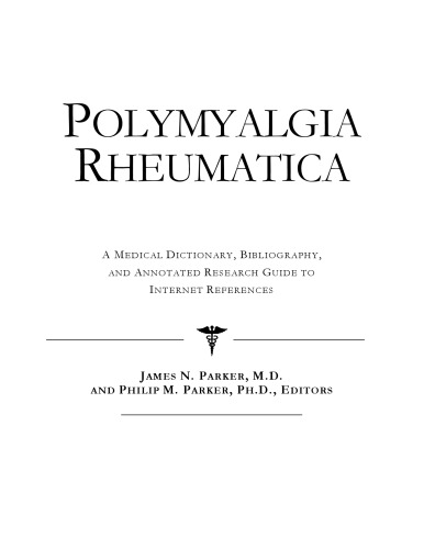 Polymyalgia Rheumatica - A Medical Dictionary, Bibliography, and Annotated Research Guide to Internet References