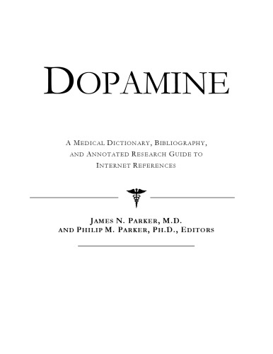 Dopamine - A Medical Dictionary, Bibliography, and Annotated Research Guide to Internet References