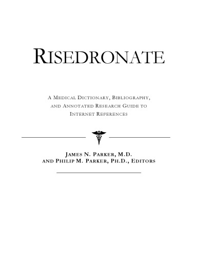 Risedronate - A Medical Dictionary, Bibliography, and Annotated Research Guide to Internet References