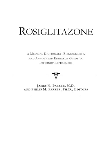 Rosiglitazone - A Medical Dictionary, Bibliography, and Annotated Research Guide to Internet References
