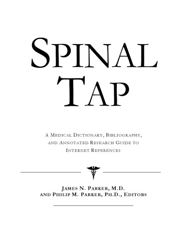 Spinal Tap: A Medical Dictionary, Bibliography, And Annotated Research Guide To Internet References