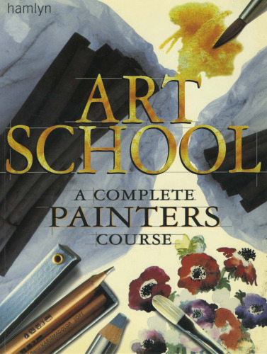 Art School: A Complete Painters Course