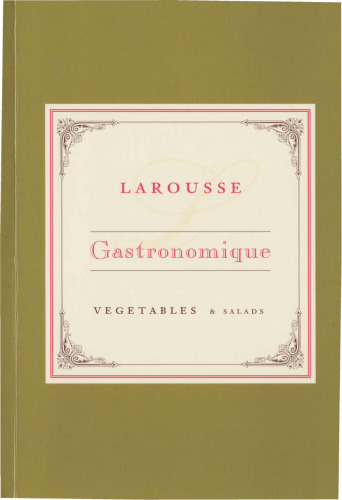 Larousse Gastronomique: Vegetables and Salads