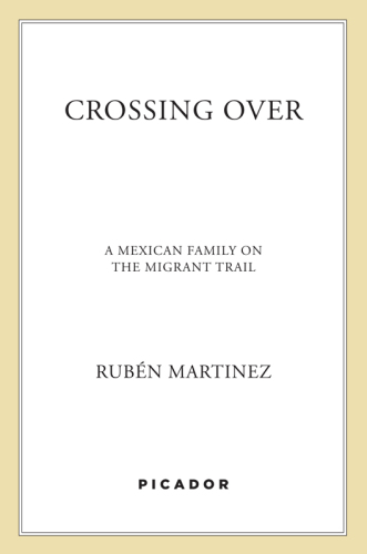 Crossing Over: A Mexican Family on the Migrant Trail