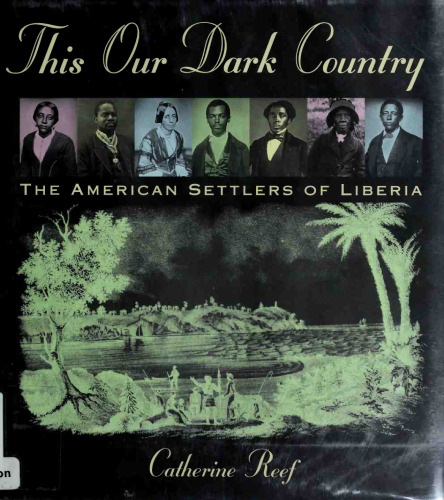 This Our Dark Country: The American Settlers of Liberia