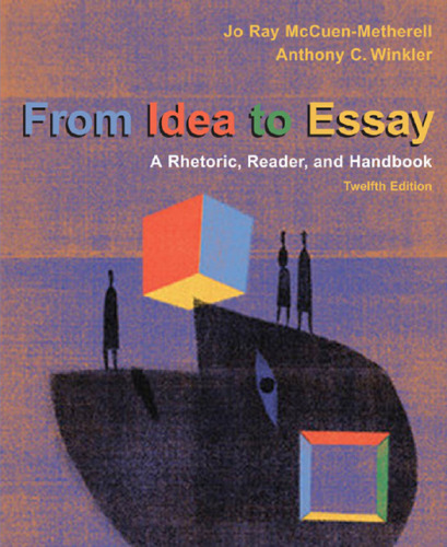 From Idea to Essay: A Rhetoric, Reader, and Handbook (12th Edition)