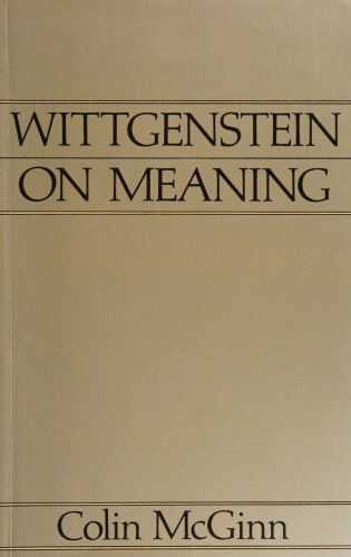 Wittgenstein on meaning: an interpretation and evaluation