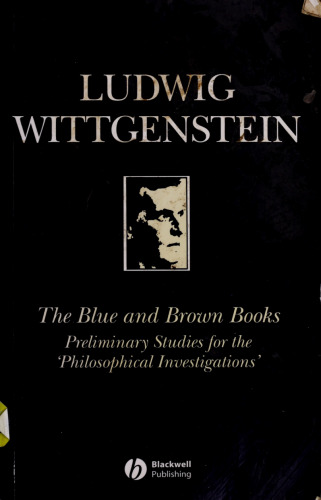 The Blue and Brown Books: Preliminary Studies for the ’Philosophical Investigation’