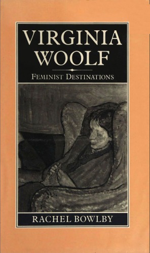 Virginia Woolf: Feminist destinations (Rereading literature)