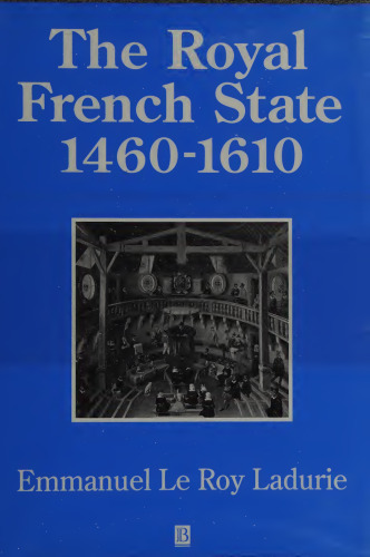 The Royal French State, 1460 - 1610 (History of France)