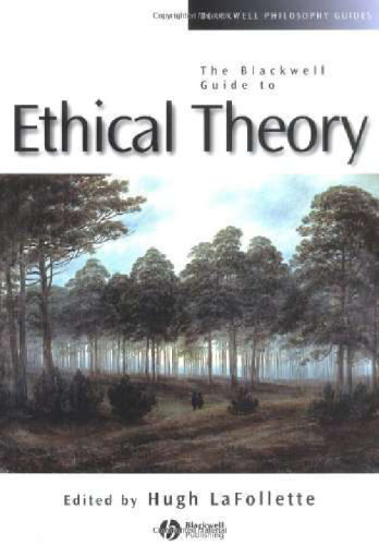 The Blackwell Guide to Ethical Theory