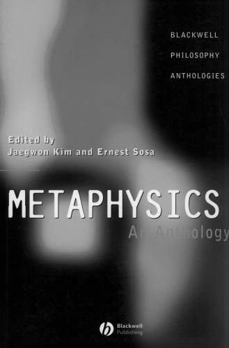Metaphysics: An Anthology (Blackwell Philosophy Anthologies)