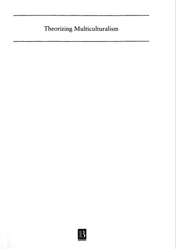 Theorizing Multiculturalism: A Guide to the Current Debate