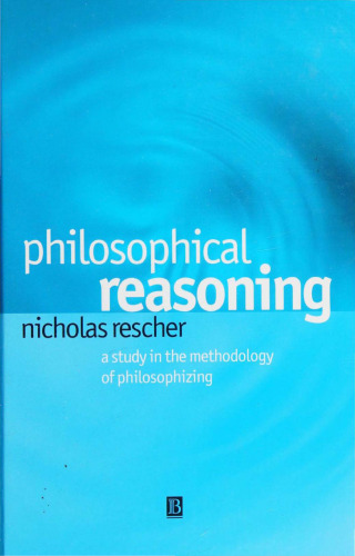 Philosophical Reasoning: A Study in the Methodology of Philosophizing