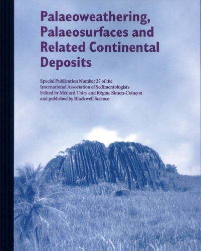 Palaeoweathering, Palaeosurfaces and Related Continental Deposits (Special Publication 27 of the IAS)